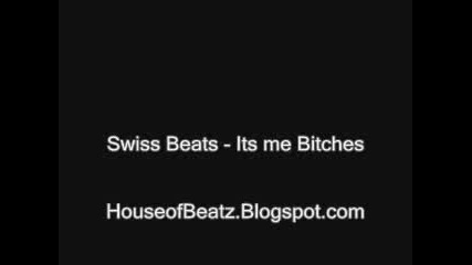 Swiss Beatz - Its Me Bitches 