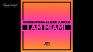Robbie Rivera And Lizzie Curious - I Am Miami ( Preview )