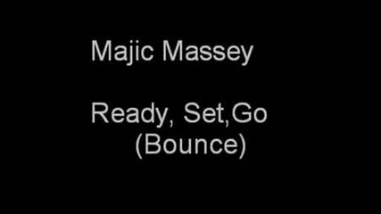 Majic Massey - Ready,  Set,  Go (bounce)