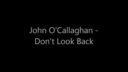 John O callaghan - Don t Look Back ( Original Mix )
