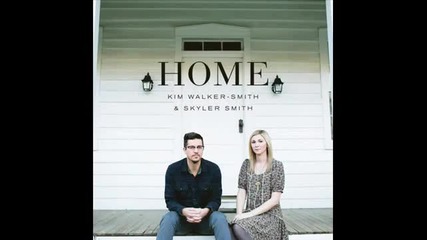 Kim Walker-smith & Skyler Smith - Christ the Rock - Home [2013]