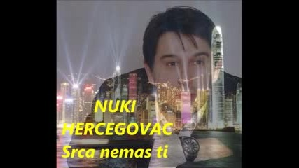 Nuki Hercegovac - 2014 - Srca nemas ti (hq) (bg sub)