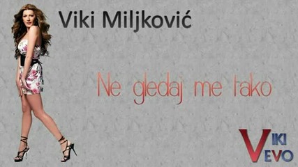Viki Miljkovic __ Ne gledaj me tako __ 2001
