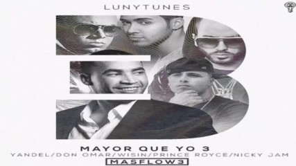 Mayor Que Yo 3 Parte 2 - Don Omar Ft. Wisin Y Yandel Prince Royce Y Nicky Jam Audio