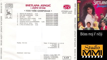 Svetlana Jungic i Juzni Vetar - Bices moj il' niciji (audio 1995)