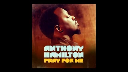 Anthony Hamilton - Pray For Me (audio)