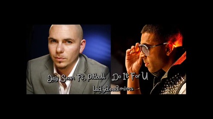 Jay Sean Ft. Pitbull - Do It For U