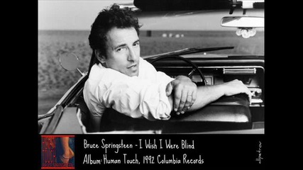 Bruce Springsteen - I Wish I Were Blind