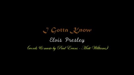 I Gotta Know - Elvis Presley