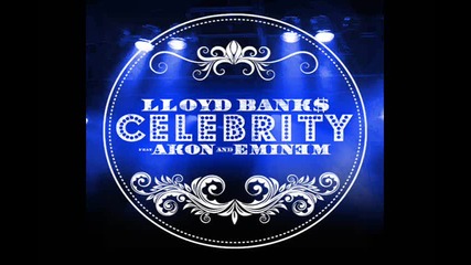 Lloyd Banks Ft Akon and Eminem - Celebrity 