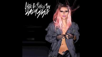 Подаръкът от Гага! Lady Gaga - Stuck On Fuckin' You (официално аудио) Cd Rip * H D *