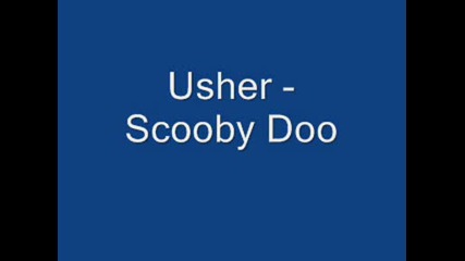 Usher - Scooby Doo