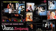 Vesna Zmijanac - Poznati me nikad nece - (Audio 1983)