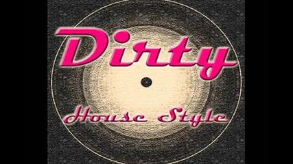 Dirty House Style