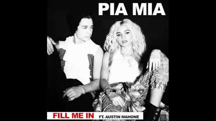 *2014* Pia Mia ft. Austin Mahone - Fill me in