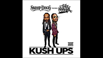*2016* Snoop Dogg ft. Wiz Khalifa - Kush Ups