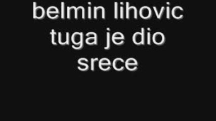 belmin lihovic tuga je dio srece