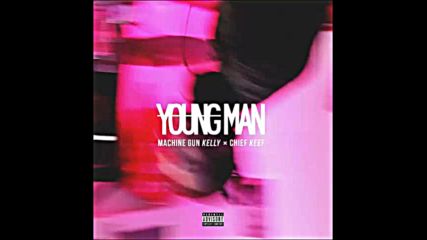 *2016* Machine Gun Kelly ft. Chief Keef - Young Man