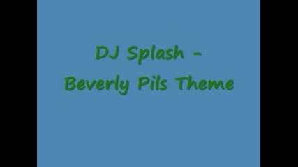 Dj Splash - Beverly Pils Theme 