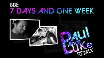 Bbe - 7 Days And One Weeks Paul Luke Remix 