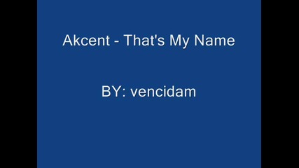 Akcent - Thats My Name 