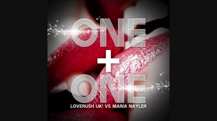 Loverush Uk & Maria Nayler - One & One ( Club Junkies Edit)