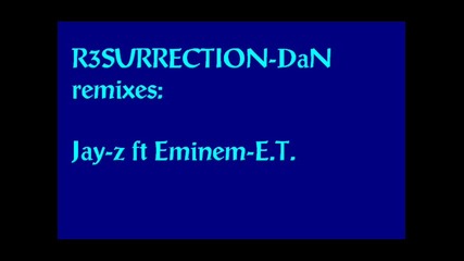 Dan remixes-jay-z ft. Eminem-e.t.