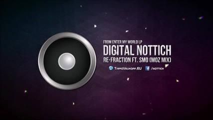 Digital Nottich - Re-fraction ft. Smo (moz mix)