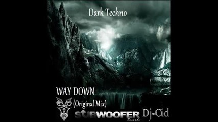 Dark Techno - Way Down (original Mix) by Dj Cid (extract)
