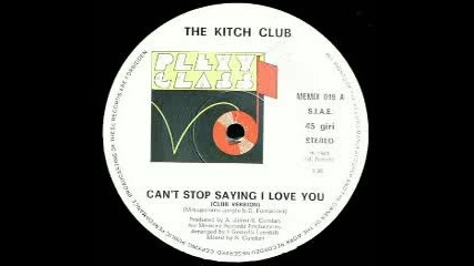 The Kitch Club - Can't Stop Saying I Love You (1984)