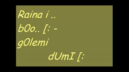Raina Ft..b0..g0lemii Dumi :]