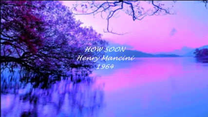 Henry Mancini Orch.- How Soon 1964