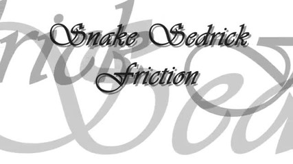 Snake Sedrick - Friction
