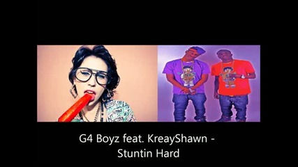 G4 Boyz ( Feat. Kreayshawn Of White Girl Mob ) - Stuntin Hard