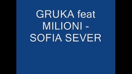 Gruka feat Milioni - Sofia Sever 