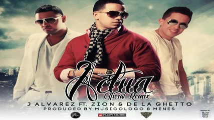 * J Alvarez ft. Zion Y De La Ghetto - Actua * Remix *