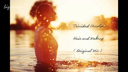 Trinidad Senolia - Hair and Makeup ( Original Mix )