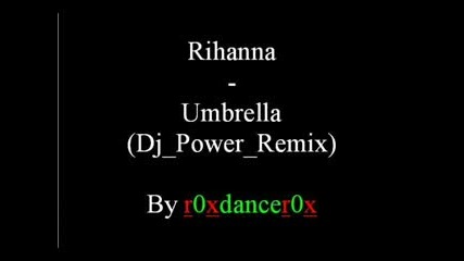 Rihanna - Umbrella (dj Power Remix)