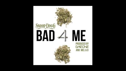 *2013* Snoop Dogg - Bad 4 me