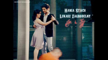 Hania Stach  & Lukasz Zagrobelny -Ja i Ty