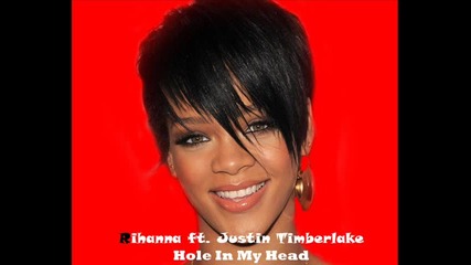 Rihanna Feat. Justin Timberlake - Hole In My Head * New *