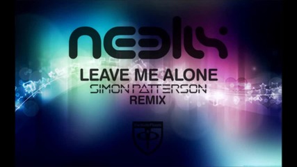 Neelix - Leave Me Alone (simon Patterson Remix)