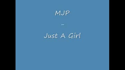 Mjp - Just A Girl 