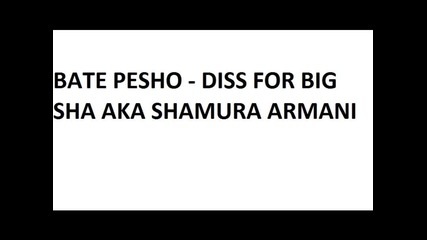 Bate Pesho - Diss For Big Sha Aka Shamura Armani