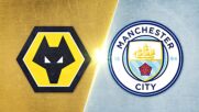 Wolverhampton Wanderers FC vs. Manchester City - Game Highlights