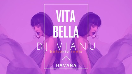 Havana - Vita Bella (dj Vianu Balkanic Remix)
