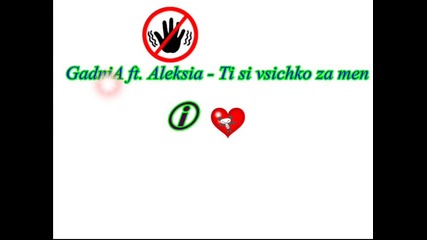 Gadnia ft. Aleksia - Ti si vsichko za men 