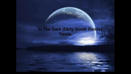 In The Dark (dirty South Remix) - Tiesto