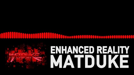 Matduke - Enhanced Reality