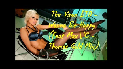 • The Viron Ltd - Wanna Be Happy ( Feat. Maxc - Thomas Gold Mix ) •
